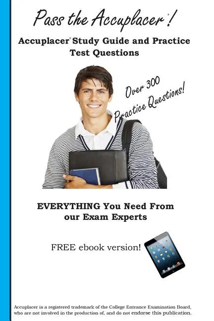 Pass the Accuplacer: Accuplacer Study Guide and Practice Test Questions - Paperback