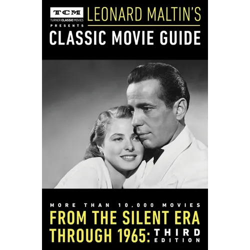 Turner Classic Movies Presents Leonard Maltin's Classic Movie Guide: From the Silent Era Through 1965 - Paperback