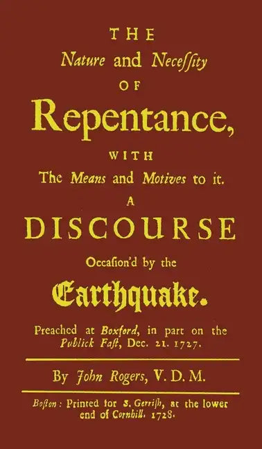 The Nature and Necessity of Repentance: With the Means and Motives to it. A Discourse Occasion'd by the Earthquake - Hardcover