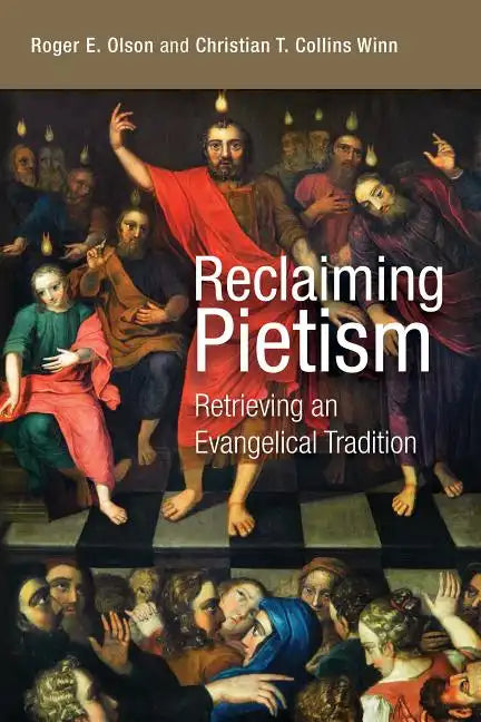 Reclaiming Pietism: Retrieving an Evangelical Tradition - Paperback