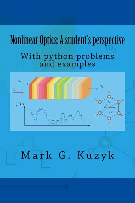 Nonlinear Optics: a student's perspective: With python problems and examples - Paperback