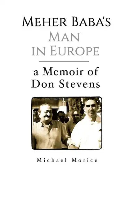 Meher Baba's Man in Europe: A Memoir of Don Stevens - Paperback