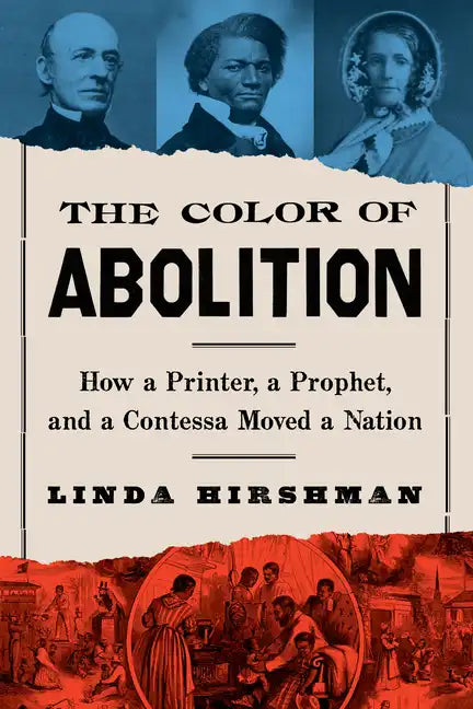 The Color of Abolition: How a Printer, a Prophet, and a Contessa Moved a Nation - Paperback