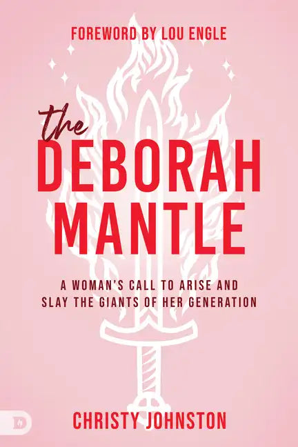 The Deborah Mantle: A Woman's Call to Arise and Slay the Giants of Her Generation - Paperback