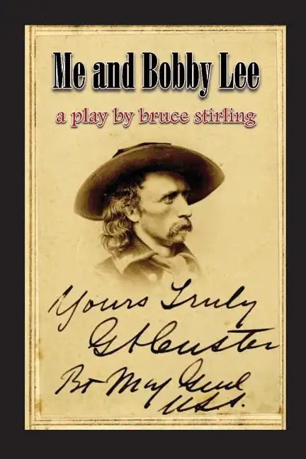 Me and Bobby Lee: A Play about General George Armstrong Custer - Paperback