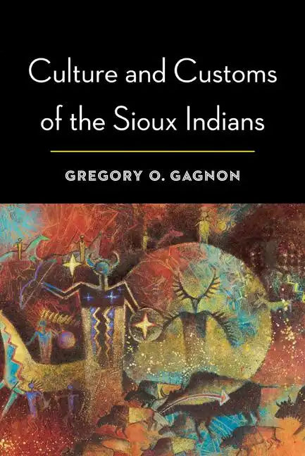 Culture and Customs of the Sioux Indians - Paperback
