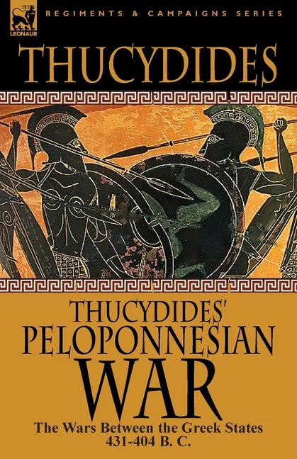Thucydides' Peloponnesian War: The Wars Between the Greek States 431-404 B. C. - Paperback