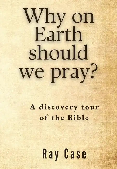 Why on Earth Should We Pray? - Paperback