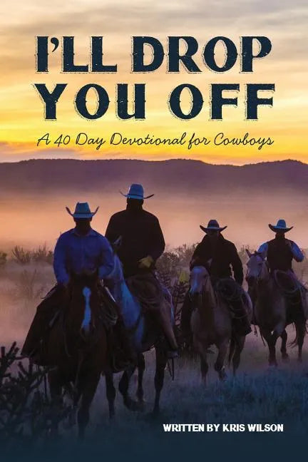 I'll Drop You Off: A 40-Day Devotional for Cowboys - Paperback
