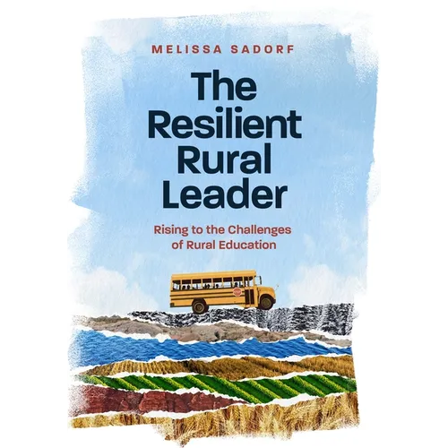 The Resilient Rural Leader: Rising to the Challenges of Rural Education - Paperback