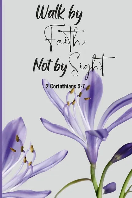 Walk by Faith Not by Sight - Paperback