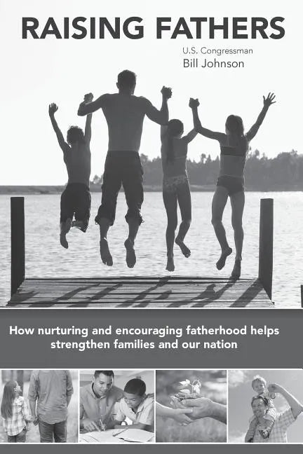 Raising Fathers: How nurturing and encouraging fatherhood helps strengthen families and our nation - Paperback
