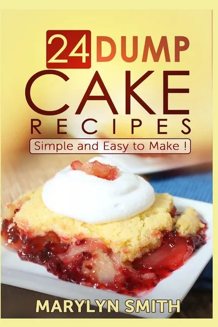 24 Dump Cake Recipes: Simple and Easy to Make - Paperback