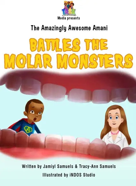 The Amazingly Awesome Amani Battles the Molar Monsters - Hardcover