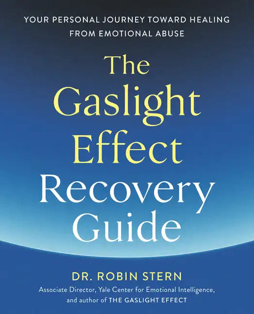 The Gaslight Effect Recovery Guide: Your Personal Journey Toward Healing from Emotional Abuse: A Gaslighting Book - Paperback