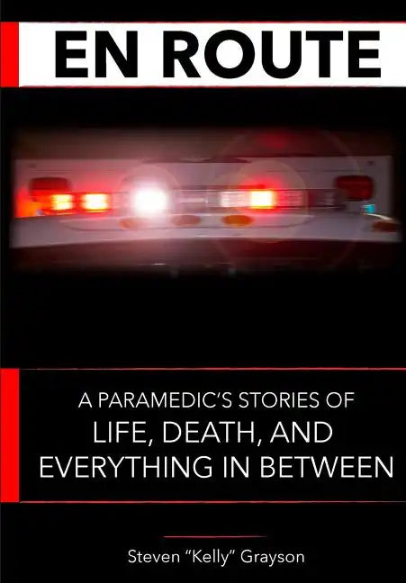 En Route: A Paramedic's Stories of Life, Death and Everything In Between - Paperback