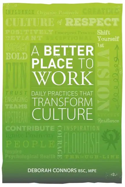 A Better Place To Work: Daily Practices That Transform Culture - Paperback