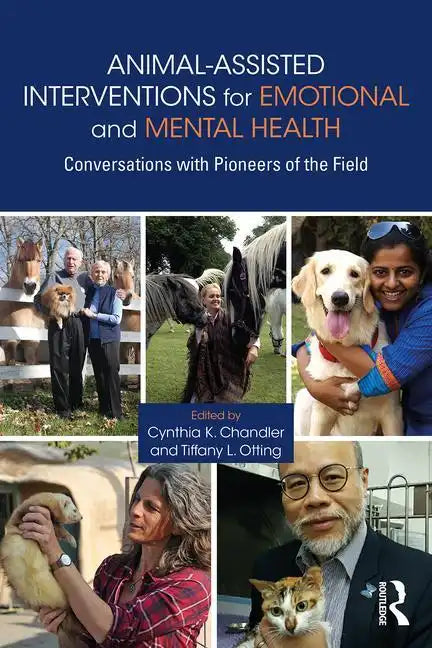 Animal-Assisted Interventions for Emotional and Mental Health: Conversations with Pioneers of the Field - Paperback