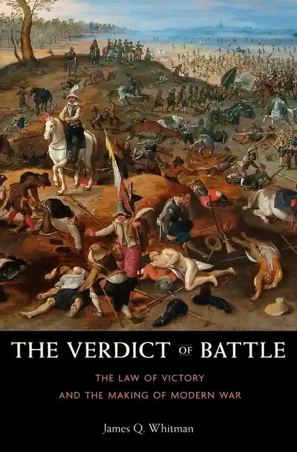 The Verdict of Battle: The Law of Victory and the Making of Modern War - Paperback