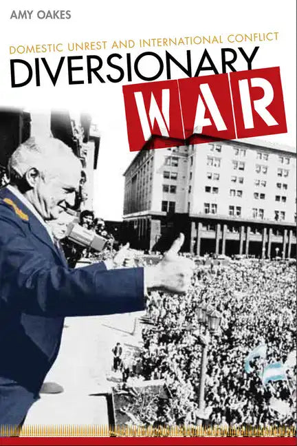 Diversionary War: Domestic Unrest and International Conflict - Paperback