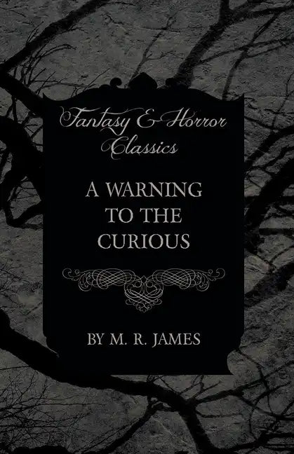 A Warning to the Curious (Fantasy and Horror Classics) - Paperback