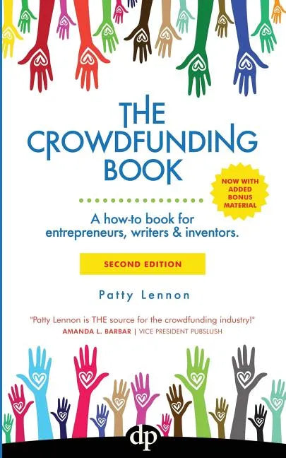 The Crowdfunding Book: A how-to book for entrepreneurs, writers & inventors. - Paperback