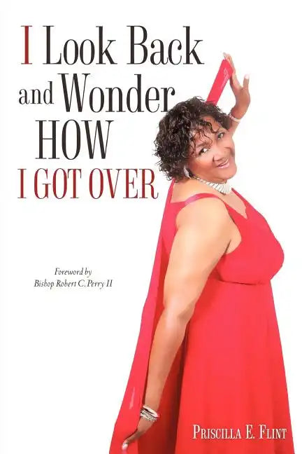 I Look Back and Wonder How I Got Over - Paperback