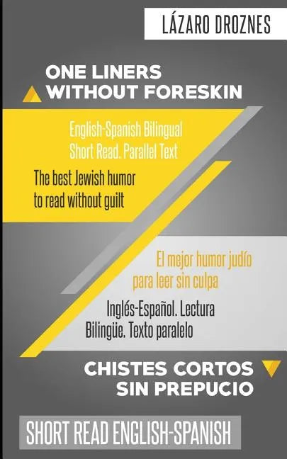One Liners Without Foreskin. English-Spanish Bilingual Short Read. Parallel Text: The best Jewish humor to read without guilt for both Spanish and Eng - Paperback