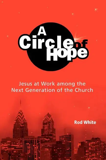 A Circle of Hope: Jesus at Work among the Next Generation of the Church - Paperback