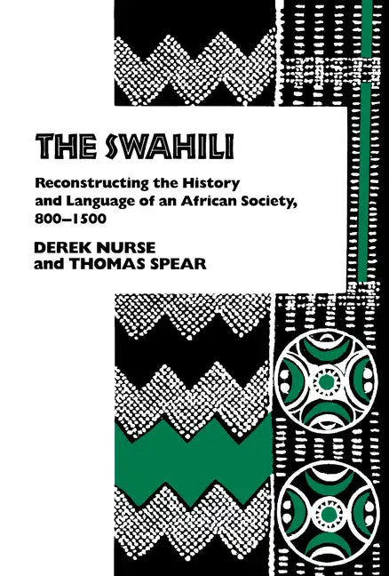 The Swahili: Reconstructing the History and Language of an African Society, 8-15 - Paperback