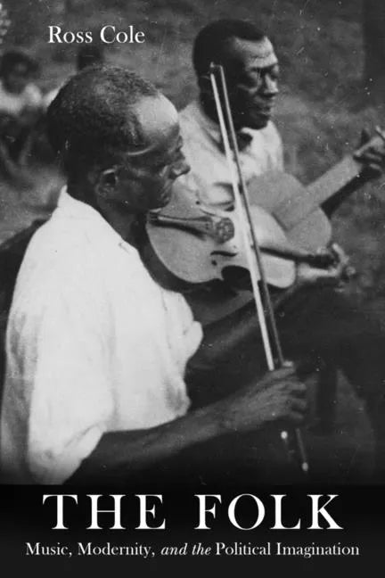 The Folk: Music, Modernity, and the Political Imagination - Hardcover