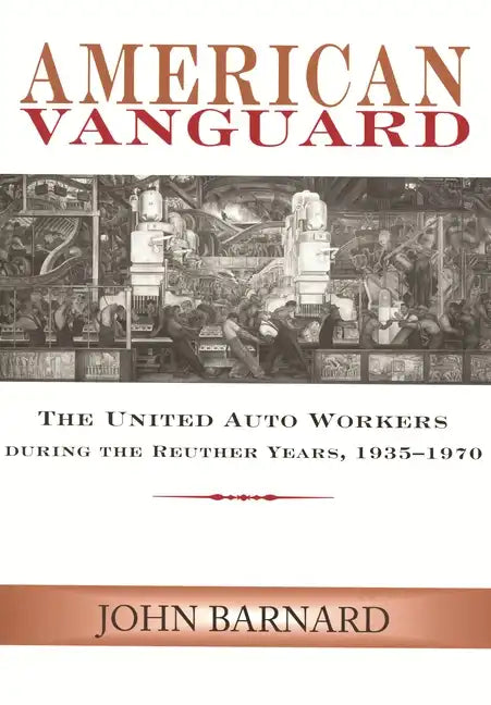 American Vanguard: The United Auto Workers during the Reuther Years, 1935-1970 - Paperback