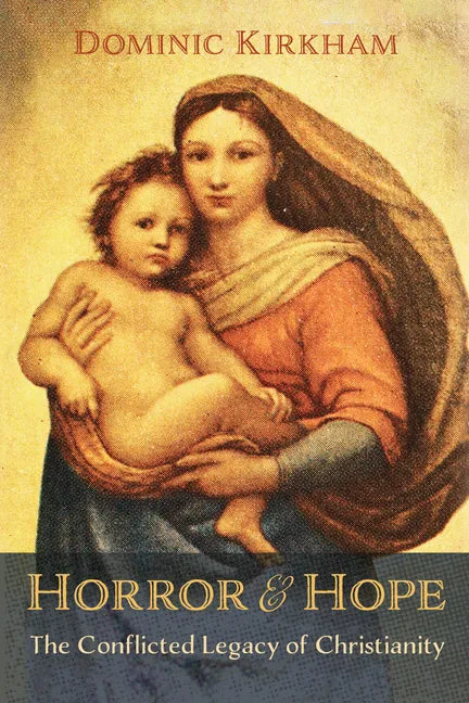 Horror and Hope: The Conflicted Legacy of Christianity - Paperback