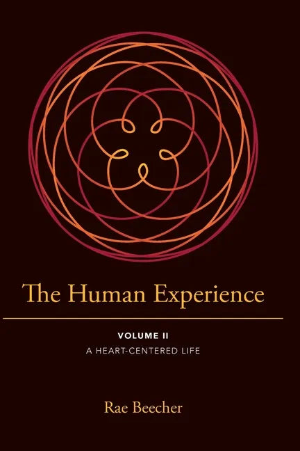 The Human Experience: Volume II- A Heart-Centered Life - Paperback