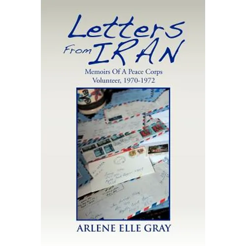 Letters from Iran: Memoirs of a Peace Corps Volunteer, 1970-1972 - Paperback