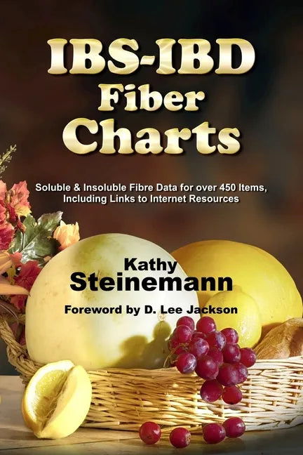 IBS-IBD Fiber Charts: Soluble & Insoluble Fibre Data for Over 450 Items, Including Links to Internet Resources - Paperback