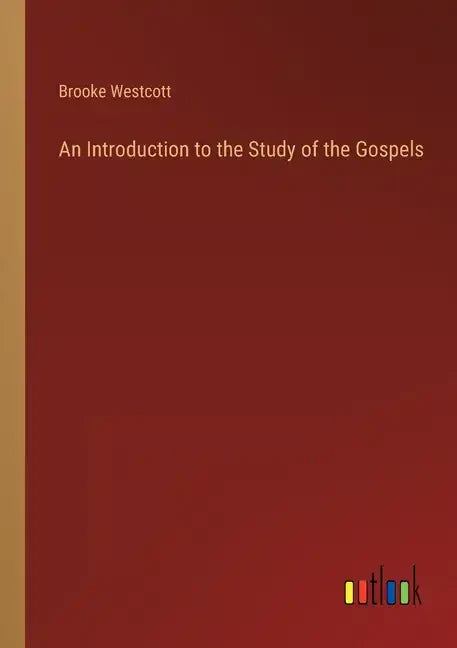An Introduction to the Study of the Gospels - Paperback