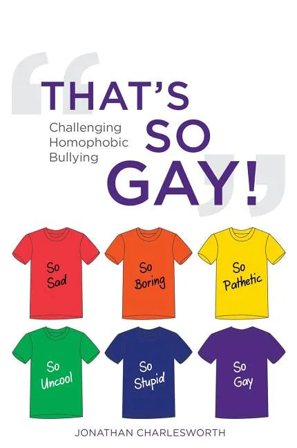 That's So Gay!: Challenging Homophobic Bullying - Paperback