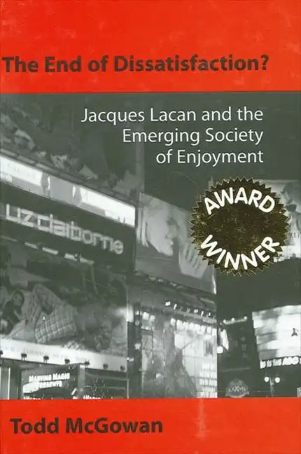 The End of Dissatisfaction?: Jacques Lacan and the Emerging Society of Enjoyment - Paperback