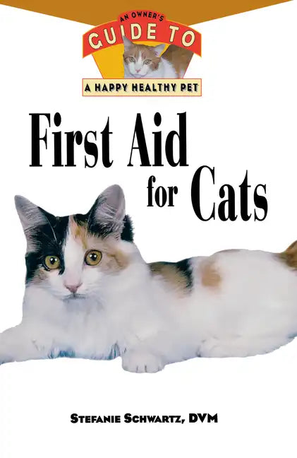 First Aid for Cats: An Owner's Guide to a Happy Healthy Pet - Paperback