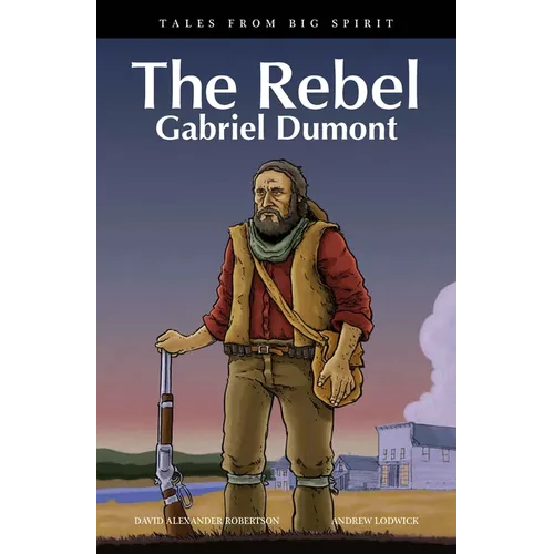 The Rebel: Gabriel Dumont - Paperback