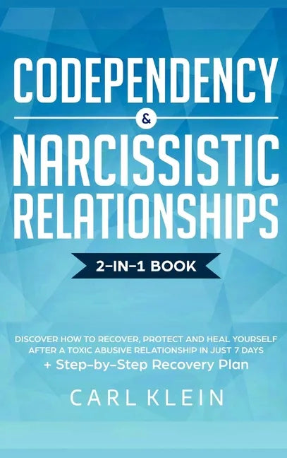 Codependency and Narcissistic Relationships: Discover How to Recover, Protect and Heal Yourself after a Toxic Abusive Relationship in Just 7 Days + St - Hardcover