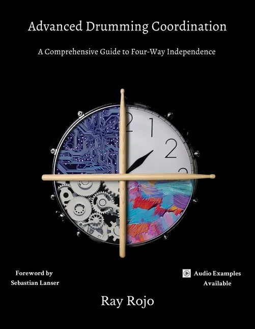 Advanced Drumming Coordination; Foreword by Sebastian Lanser: : (A Comprehensive Guide to Four-Way Independence) - Paperback