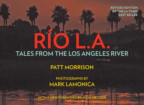 Rio La: Tales from the Los Angeles River - Hardcover