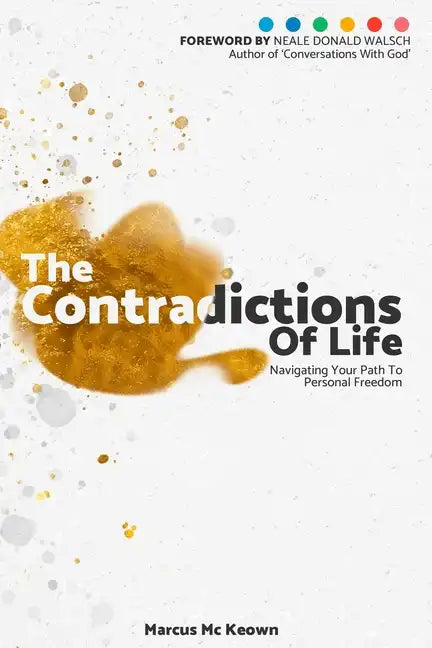 The Contradictions of Life: Navigating your path to personal freedom - Paperback