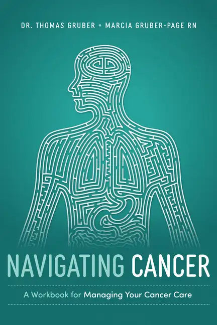 Navigating Cancer: A Workbook for Managing Your Cancer Care - Paperback