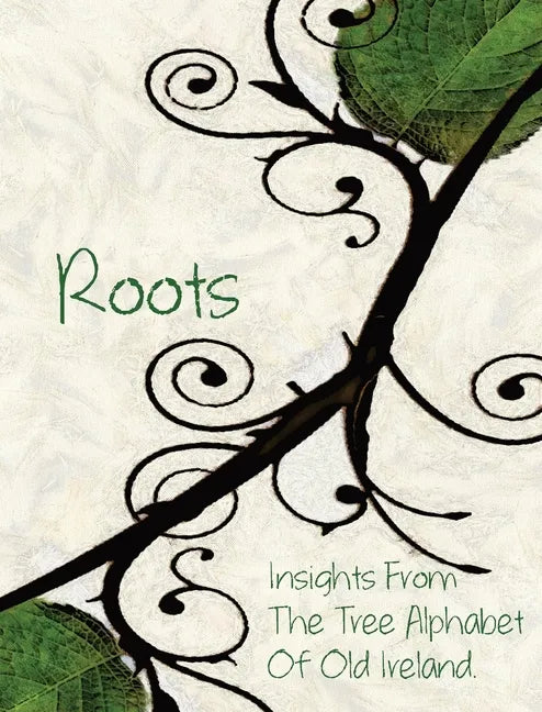 Roots: Insights From the Tree Alphabet of Old Ireland - Hardcover