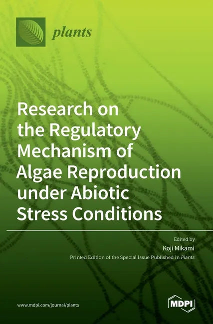 Research on the Regulatory Mechanism of Algae Reproduction under Abiotic Stress Conditions - Hardcover