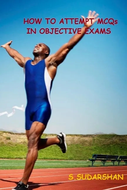 How To Attempt MCQs In Objective Exams: Tips and Tricks to Crack MCQs based exams - Paperback