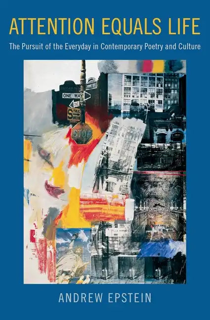 Attention Equals Life: The Pursuit of the Everyday in Contemporary Poetry and Culture - Paperback
